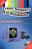 Comment cr�er sa WebTV, sa Webradio ? Streaming et vid�o en r�seau