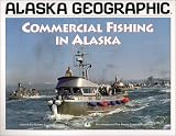 Commercial Fishing in Alaska (Alaska Geographic)