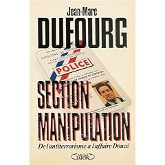 Section manipulation : De l'antiterrorisme � l'affaire Douc�