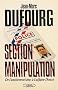 Section manipulation : De l'antiterrorisme � l'affaire Douc�