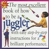 How to Be a Juggler (Most Excellent Book of)