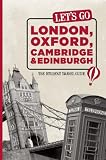 Let s Go London, Oxford, Cambridge & Edinburgh: The Student Travel Guide