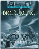 Bretagne: Mythen und Legenden - Tina Herzig, Horst Herzig, Ernst-Otto Luthardt