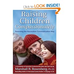 Raising Children Compassionately; Parenting the Non-violent Communication Way