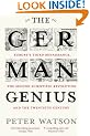 The German Genius: Europe's Third Renaissance, the Second Scientific Revolution and the Twentieth Century