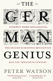 Produkt-Bild: The German Genius: Europe's Third Renaissance, the Second Scientific Revolution and the Twentieth Century