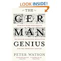 The German Genius: Europe's Third Renaissance, the Second Scientific Revolution and the Twentieth Century