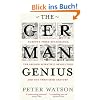 The German Genius: Europe's Third Renaissance, the Second Scientific Revolution and the Twentieth Century