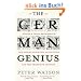The German Genius: Europe's Third Renaissance, the Second Scientific Revolution and the Twentieth Century