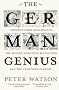 The German Genius: Europe's Third Renaissance, the Second Scientific Revolution and the Twentieth Century
