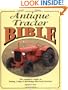 Antique Tractor Bible: The Complete Guide to Buying, Using and Restoring Old Farm Tractors (Motorbooks Workshop)
