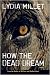 How the Dead Dream: A Novel (Kindle Edition)