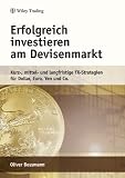 Produkt-Bild: Erfolgreich investieren am Devisenmarkt: Kurz-, mittel- und langfristige FX-Strategien f&uuml;r Dollar, Euro, Yen und Co.