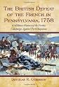 The British defeat of the French in Pennsylvania, 1758 : a military history of the Forbes campaign against Fort Duquesne