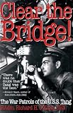 Clear the Bridge!: The War Patrols of the U.S.S. Tang