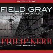 Field Gray: A Bernie Gunther Novel | Philip Kerr
