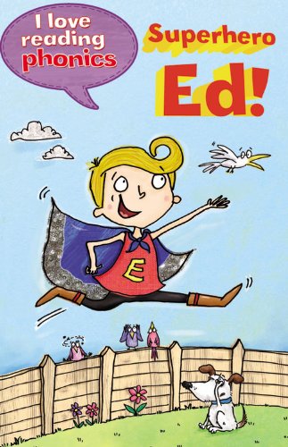 Superhero Ed! (I Love Reading Phonics Level 6)