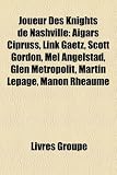 Produkt-Bild: Joueur Des Knights de Nashville: Aigars Cipruss, Link Gaetz, Scott Gordon, Mel Angelstad, Glen Metropolit, Martin Lepage, Manon Rhaume