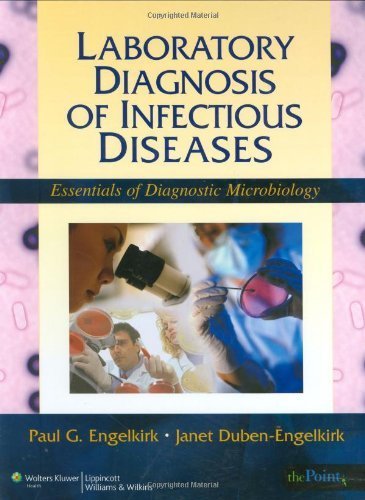 Laboratory Diagnosis of Infectious Diseases: Essentials of Diagnostic Microbiology 1st Edition by Engelkirk Ph.D. MT(ASCP), Paul G., Duben-Engelkirk EdD MT( (2007) Hardcover