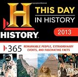 2013 History: This Day in History boxed calendar: 365 Remarkable People, Extraordinary Events, and Fascinating Facts