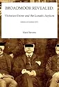 Broadmoor Revealed: Victorian Crime and the Lunatic Asylum