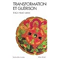 Transformation et gu�rison : Le Sutra des quatre �tablissements de l'attention