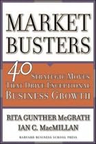 MarketBusters: 40 Strategic Moves That Drive Exceptional Business Growth