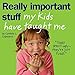 Really Important Stuff My Kids Have Taught Me