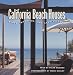California Beach Houses: Style, Interiors, and Architecture