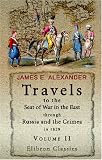 Travels to the Seat of War in the East, through Russia and the Crimea, in 1829: With Sketches of the Imperial Fleet and Army, Personal Adventures, and Characteristic Anecdotes. Volume 2