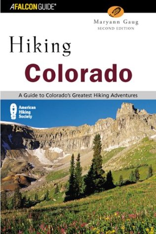 Hiking Colorado  2nd A Guide to Colorado's Greatest Hiking Adventures