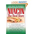 Niacin : The Real Story: Learn About the Wonderful Healing Properties of Niacin