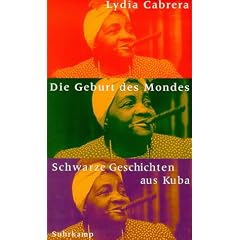 Die Geburt des Mondes: Schwarze Geschichten aus Kuba