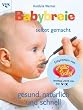 Babybreie selbst gemacht - Gesund, nat�rlich und schnell
