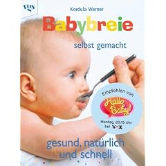 Babybreie selbst gemacht - Gesund, nat�rlich und schnell