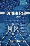 British Rail 1974-97: From Integration to Privatisation