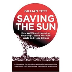 Saving the Sun: How Wall Street Mavericks Shook Up Japan's Financial World and Made Billions