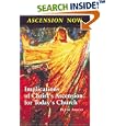 Ascension Now: Implications of Christ's Ascension for Today's Church by