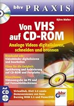 Von VHS auf CD-ROM - Analoge Videos digitalisieren, schneiden und brennen. bhv Praxis. Mit CD-ROM