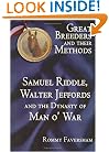 Great Breeders and their Methods - Samuel Riddle, Walter Jeffords and the Dynasty of Man o'War