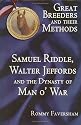 Great Breeders and their Methods - Samuel Riddle, Walter Jeffords and the Dynasty of Man o'War