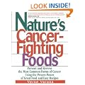 Nature's Cancer-Fighting Foods: Prevent and Reverse the Most Common Forms of Cancer Using the Proven Power of Great Food and Easy Recipes