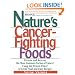 Nature's Cancer-Fighting Foods: Prevent and Reverse the Most Common Forms of Cancer Using the Proven Power of Great Food and Easy Recipes