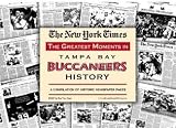 Tampa Bay Buccaneers Greatest Moments in History New York Times Historic Newspaper Compilation