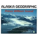 Prince William Sound (Alaska Geographic) book cover