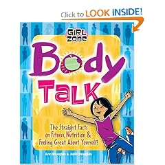 Body Talk: The Straight Facts on Fitness, Nutrition, and Feeling Great About Yourself! (Girl Zone)