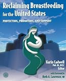 Reclaiming Breastfeeding for the United States: Protection, Promotion and Support