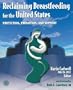 Reclaiming Breastfeeding for the United States : Protection, Promotion and Support