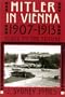 Hitler in Vienna, 1907-1913: Clues to the Future