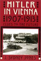 Hitler in Vienna, 1907-1913: Clues to the Future